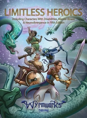 Limitless Heroics: Including Characters with Disabilities, Mental Illness, and Neurodivergence in Fifth Edition
