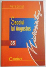 SECOLUL LUI AUGUSTUS de PIERRE GRIMAL , 2002 foto
