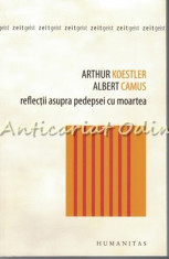 Reflectii Asupra Pedepsei Cu Moartea - Arthur Koestler, Albert Camus foto