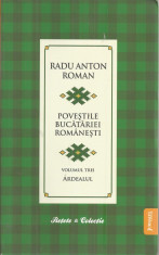 Radu Anton Roman - Ardealul ( POVESTILE BUCATARIEI ROMANESTI, vol. III ) foto