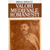Mihail Mihalcu - Valori medievale romanesti - 120025