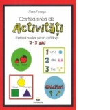 Cartea mea de activitati. Material auxiliar pentru gradinita 2-3 ani - Mara Neacsu