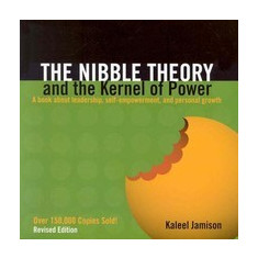 The Nibble Theory and the Kernel of Power: A Book about Leadership, Self-Empowerment, and Personal Growth