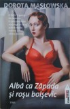 Carte Alba ca Zapada si rosu bolsevic - Autor Dorota Maslowska