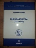 Problema orientala (1856-1923) - Veniamin Ciobanu