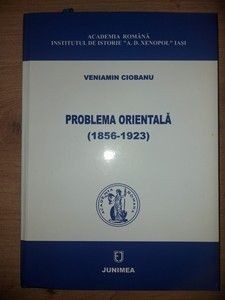 Problema orientala (1856-1923) - Veniamin Ciobanu