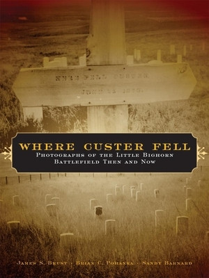 Where Custer Fell: Photographs of the Little Bighorn Battlefield Then and Now foto