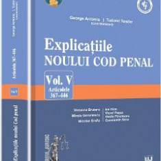 Explicatiile noului Cod penal. Vol. V: Articolele 367-446 - George Antoniu, Tudorel Toader