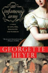 An Infamous Army: A Novel of Love, War, Wellington and Waterloo, Paperback/Georgette Heyer foto
