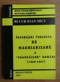 Bucur Ioan Micu - Incercari violente de maghiarizare a ceangailor romani