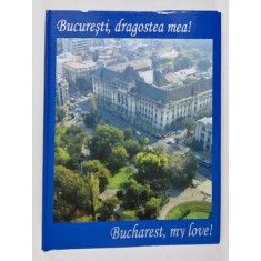 BUCURESTI , DRAGOSTEA MEA de SORIN TOMA , 2005 *EDITIE BILINGVA