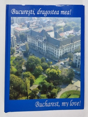 BUCURESTI , DRAGOSTEA MEA de SORIN TOMA , 2005 *EDITIE BILINGVA foto