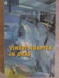 Vineri Noaptea in Oras - James R. Wallen, Humanitas, 2004, Raftul I, Roman, Beletristica, 226 pagini