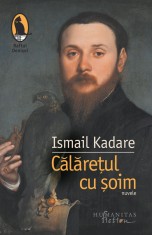 Calaretul cu soim - Ismail Kadare, Humanitas Fiction