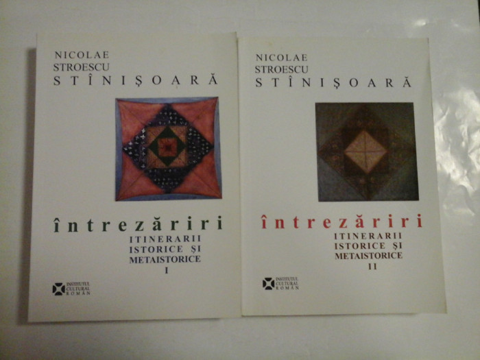 Intrezariri, itinerarii istorice si metaistorice ( 2 vol ); autograf si dedicatie - Nicolae Stroescu-Stinisoara