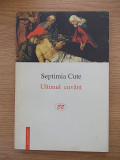 SEPTIMIA CUTE-ULTIMUL CUVANT-R5E