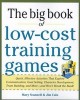 The Big Book of Low-Cost Training Games: Quick, Effective Activities That Explore Communication, Goals Setting, Character Development, Team Building,
