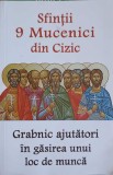 SFINTII 9 MUCENICI DIN CIZIC. GRABNIC AJUTATORI IN GASIREA UNUI LOC DE MUNCA-COLECTIV