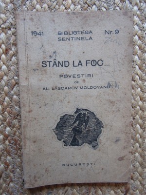 STAND LA FOC ...POVESTIRI de AL. LASCAROV - MOLDOVANU , 1941 foto