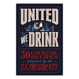 United We Drink 50 Cocktail Recipes Inspired by the US Presidents