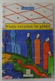 VIATA CRESTINA IN PILDE de AL.LASCAROV - MOLDOVANU , 2001 , REEDITARE