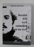 Secolul XXI va fi comunist sau nu va fi Virgil Zbaganu