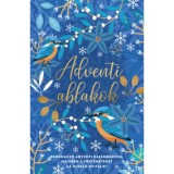 Adventi ablakok - Rendhagy&oacute; adventi kalend&aacute;rium, melyben a t&ouml;rt&eacute;neteket az olvas&oacute; nyitja ki