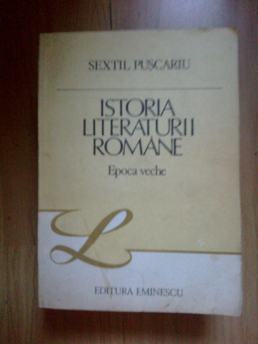 a3b ISTORIA LITERATURII ROMANE. EPOCA VECHE - SEXTIL PUSCARIU