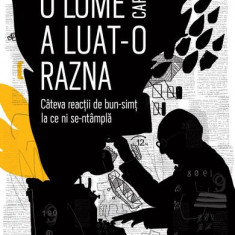 O lume care a luat-o razna - Paperback brosat - Humanitas