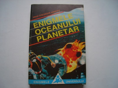 Enigmele oceanului planetar - Mihai Gheorghe Andries foto