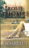 Rosie Thomas - Dragoste in Orasul Soarelui