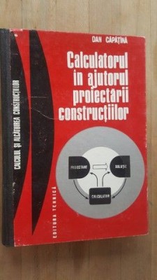 Calculatorul in ajutorul proiectarii constructiilor- Dan Capatina foto