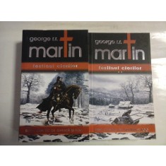 FESTINUL CIORILOR (roman) Vol.1 si Vol.2 - George R.R. MARTIN
