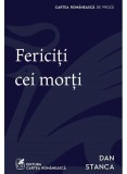 Fericiți cei morți - Roman Dan Stanca - Brosat Paperback - Carti Beletristica
