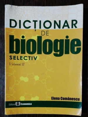 DICTIONAR DE BIOLOGIE - VOL II -ELENA COMANESCU foto