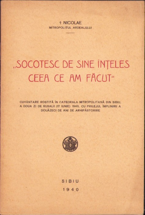 C5322N Nicolae Mitropolitul Ardealului Socotesc de sine &icirc;nțeles ceea ce am făcut