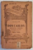 DON CARLOS , INFANTUL SPANIEI , TRAGEDIE IN 3 ACTE de SCHILLER , EDITIE INTERBELICA