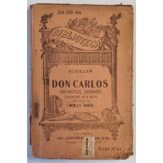 DON CARLOS , INFANTUL SPANIEI , TRAGEDIE IN 3 ACTE de SCHILLER , EDITIE INTERBELICA