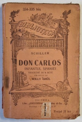 DON CARLOS , INFANTUL SPANIEI , TRAGEDIE IN 3 ACTE de SCHILLER , EDITIE INTERBELICA foto