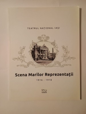 Teatrul Național Iași, scena marilor reprezentații: 1916-1918 (album) foto