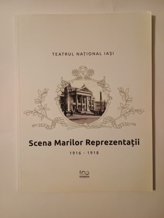 Teatrul Național Iași, scena marilor reprezentații: 1916-1918 (album)