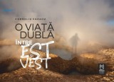 Cumpara ieftin O viață dublă. &Icirc;ntre Est și Vest