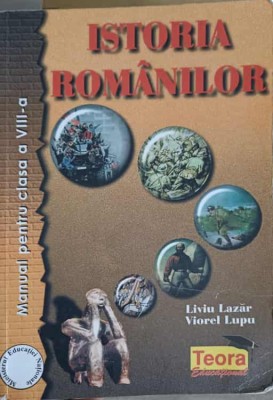 ISTORIA ROMANILOR. MANUAL PENTRU CLASA A VIII-A-LIVIU LAZAR, VIOREL LUPU-239822 foto