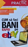 Cum sa faci bani rapid pe eBay - 2009 - Thomas Maillet (D320)