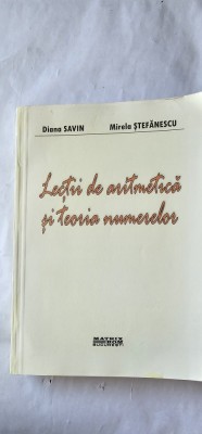 LECTII DE ARITMETICA SI TEORIA NUMERELOR DIANA SAVIN , MIRELA STEFANESCU, EDITURA MATRIX ROM BUCURESTI foto
