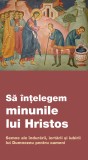 Să &icirc;nțelegem minunile lui Hristos. Semne ale &icirc;ndurării, iertării și iubirii lui Dumnezeu pentru oameni