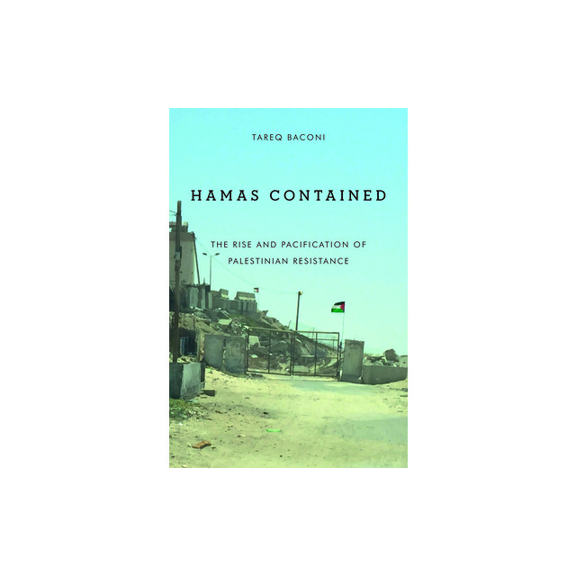 Hamas Contained: The Rise and Pacification of Palestinian Resistance