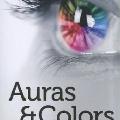 Edgar Cayce on Auras & Colors: Learn to Understand Color and See Auras