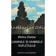 Luminile Si Umbrele Sufletului - Petru Cretia