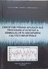CERCETARI PRIVIND APLICATII ALE PROCESARII STATISTICE A SEMNALELOR IN ASIGURAREA CALITATII INDUSTRIALE-ALEX-236059